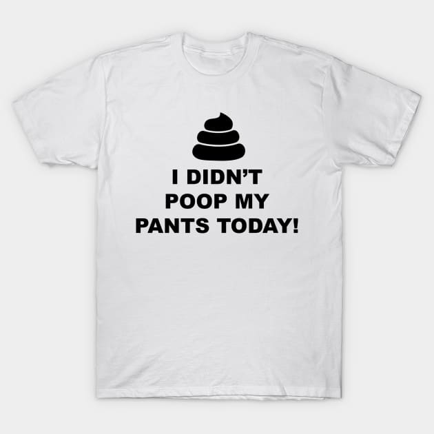 Poop Pants T-Shirt by Tuckerjoneson13